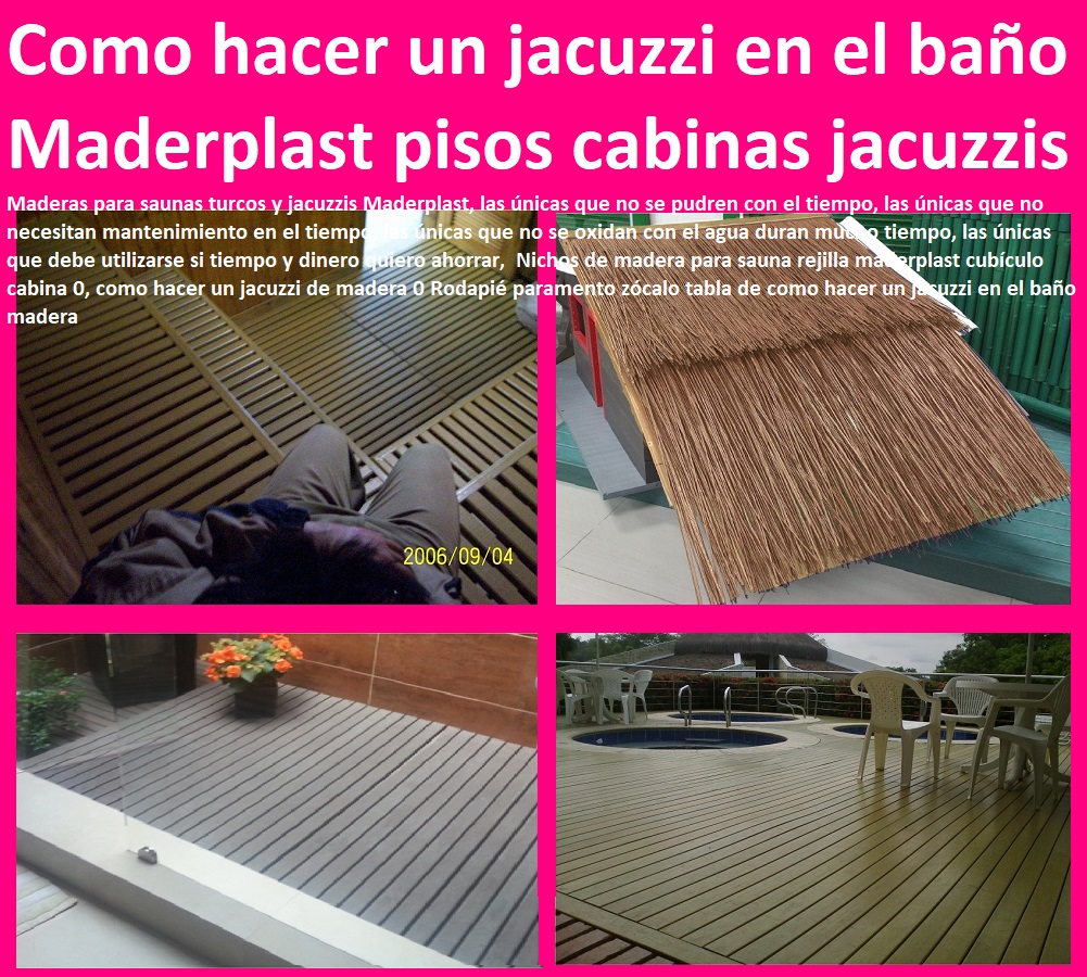 Nichos de madera para sauna rejilla maderplast cubículo cabina 0, como hacer un jacuzzi de madera 0 Rodapié paramento zócalo tabla de como hacer un jacuzzi en el baño madera 9 Nichos de madera para sauna rejilla maderplast cubículo cabina 0, como hacer un jacuzzi de madera 0 Rodapié paramento zócalo tabla de como hacer un jacuzzi en el baño madera 9 Nichos de madera para sauna rejilla maderplast cubículo cabina 0, como hacer un jacuzzi de madera 0 Rodapié paramento zócalo tabla de como hacer un jacuzzi en el baño madera 9